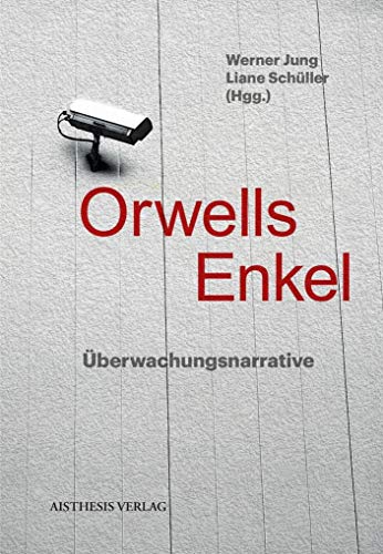 Orwells Enkel: Überwachungsnarrative